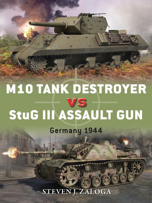 Title details for M10 Tank Destroyer vs StuG III Assault Gun by Steven J. Zaloga - Available